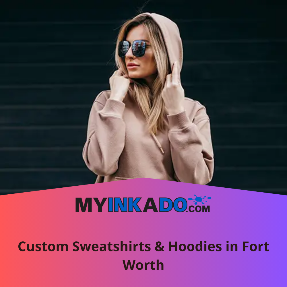 custom sweatshirts and hoodies in fort worth