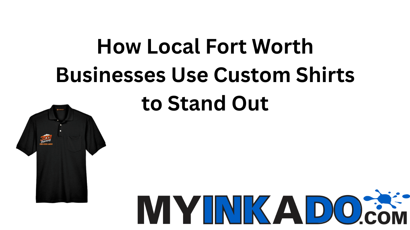 how local fort worth businesses use custom shirts to stand out